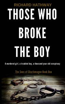 Those who broke the boy: The Sons of Charlemagne Book One Read online