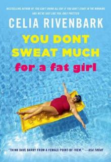 You Don't Sweat Much for a Fat Girl Read online