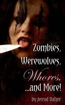 Zombies, Werewolves, Whores, and More! Read online