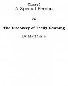 Chase: A Special Person & The Discovery of Teddy Downing Read online