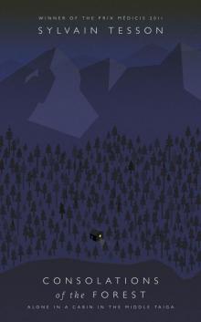 Consolations of the Forest: Alone in a Cabin in the Middle Taiga Read online