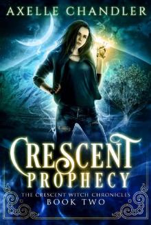 Crescent Prophecy (The Crescent Witch Chronicles Book 2) Read online