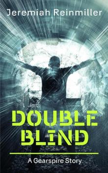 Double Blind, A Gearspire Story Read online