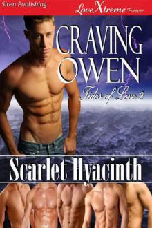 Hyacinth, Scarlet - Craving Owen [Tides of Love 2] (Siren Publishing LoveXtreme Forever ManLove) Read online