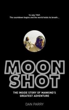 Moonshot: The Inside Story of Mankind's Greatest Adventure Read online