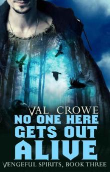 No One Here Gets Out Alive (Vengeful Spirits Book 3) Read online