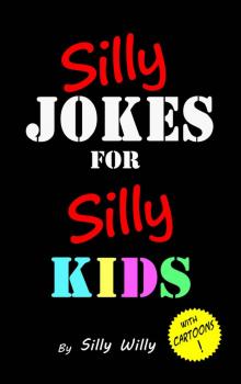 Silly Jokes for Silly Kids. Children's joke book age 5-12 Read online