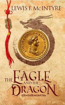 The Eagle and the Dragon, a Novel of Rome and China Read online