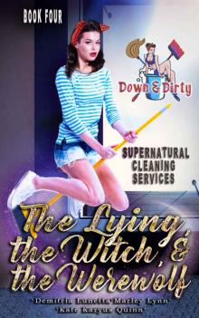 The Lying, the Witch, and the Werewolf (Down & Dirty Supernatural Cleaning Services Book 4) Read online