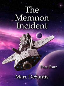 The Memnon Incident: Part 4 of 4 (A Serial Novel) Read online