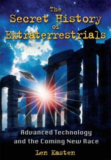 The Secret History of Extraterrestrials: Advanced Technology and the Coming New Race Read online
