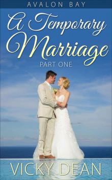 A TEMPORARY MARRIAGE: PART ONE (AVALON BAY ROMANCE SERIES Book 1) Read online