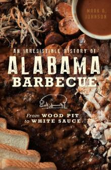 An Irresistible History of Alabama Barbecue Read online