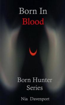 Born In Blood (Born Hunter Book 1) Read online
