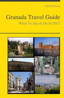 Granada, Spain Travel Guide - What To See & Do In 2012 Read online