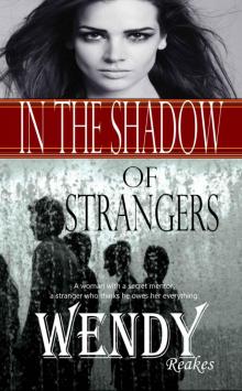 IN THE SHADOW OF STRANGERS: A wealthy man is about to change her destiny …but it’s a secret. Read online
