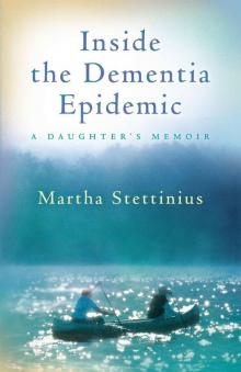 Inside the Dementia Epidemic: A Daughter's Memoir Read online