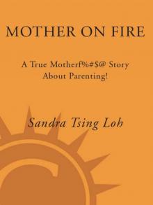 Mother on Fire: A True Motherf%#$@ Story About Parenting! Read online
