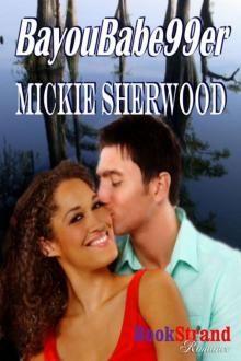 Sherwood, Mickie - BayouBabe99er (BookStrand Publishing Romance) Read online