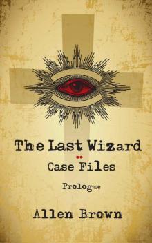 The Last Wizard: Case Files Read online