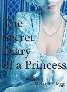The Secret Diary of a Princess a novel of Marie Antoinette Read online