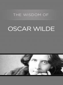 The Wisdom of Oscar Wilde Read online