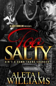 Too Salty: Ain't a Damn Thang Changed (Part 6) Read online