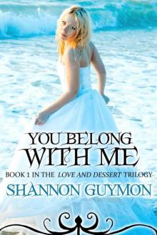 You Belong With Me (Book 1 in The Love and Dessert Trilogy) Read online