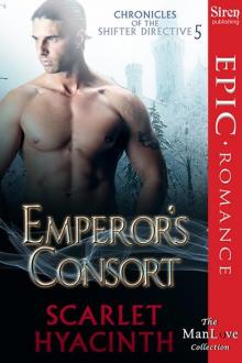 Emperor's Consort [Chronicles of the Shifter Directive 5] (Siren Publishing Epic Romance, ManLove) Read online