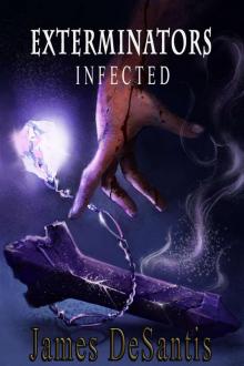 Exterminators Infected (The Exterminators Book 1) Read online