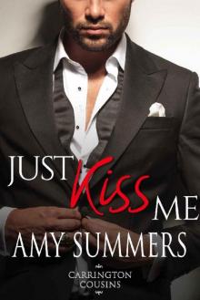 Just Kiss Me (Carrington Cousins Book 1) Read online