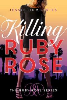 Killing Ruby Rose (The Ruby Rose Series) Read online