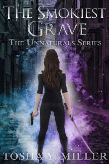 The Smokiest Grave (The Unnatural Series Book 1) Read online