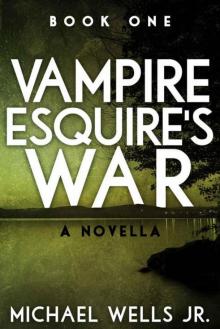 Vampire Esquire's War: A Novella Read online