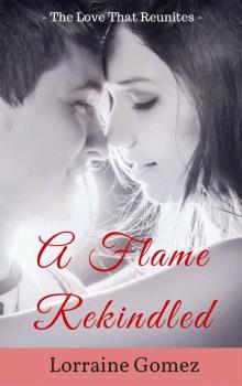 A Flame Rekindled: The love that reunites (Contemporary Christian Romance suspense) (Contemporary Christian Romance Novel Wealthy Billionaire Book 1) Read online