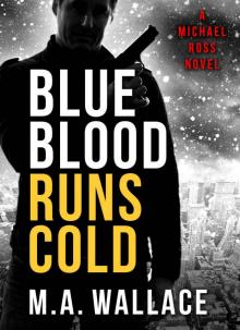 BLUE BLOOD RUNS COLD (A Michael Ross Novel Book 1) Read online