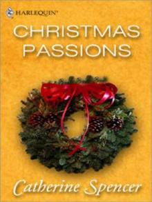 Catherine Spencer - Christmas Passions Read online