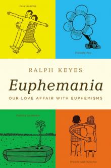 Euphemania: Our Love Affair with Euphemisms Read online