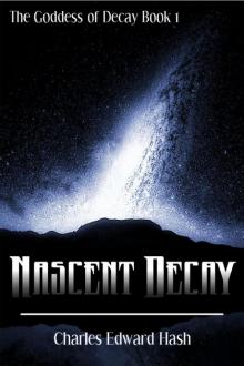 Nascent Decay (The Goddess of Decay Book 1) Read online