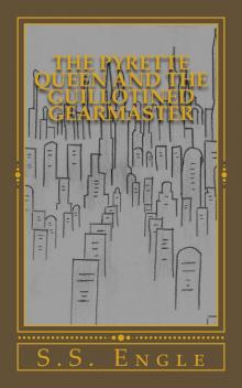 The Pyrette Queen and the Guillotined Gearmaster Read online