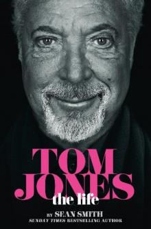 Tom Jones - the Life Read online