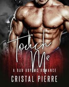 Touch Me: A Bad Boy MC Romance Read online