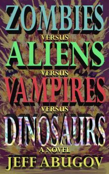 Zombies versus Aliens versus Vampires versus Dinosaurs Read online