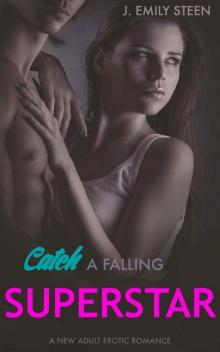 Catch A Falling Superstar: A New Adult Erotic Romance Read online