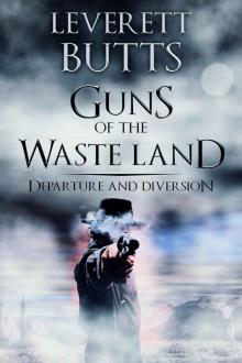 Guns of the Waste Land: Departure: Volumes 1-2 Read online