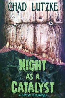 Night as a Catalyst: A Horror Anthology Read online