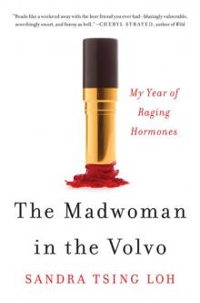 The Madwoman in the Volvo: My Year of Raging Hormones Read online