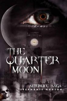 The Quarter Moon (Afterlife saga) Read online