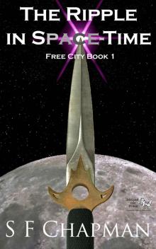 The Ripple in Space-Time: Free City Book 1 (The Free City Series) Read online