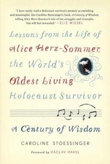 A Century of Wisdom: Lessons from the Life of Alice Herz-Sommer, the World's Oldest Living Holocaust Survivor Read online